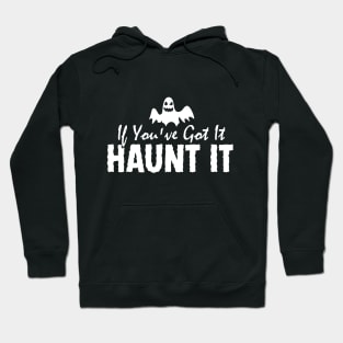 If You've Got It, Haunt It Hoodie